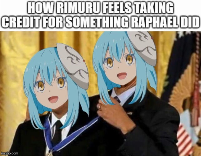 image tagged in that time i got reincarnated as a slime,rimuru,raphael | made w/ Imgflip meme maker