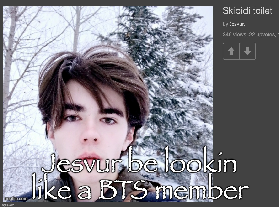 Jesvur be lookin like a BTS member | made w/ Imgflip meme maker