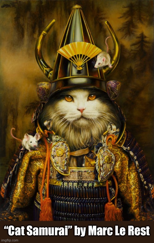 The way of the Samurai is fierce… | “Cat Samurai” by Marc Le Rest | made w/ Imgflip meme maker