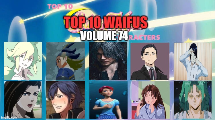 top 10 waifus volume 74 | VOLUME 74 | image tagged in top 10 waifus,video games,anime,men,sexy women,media | made w/ Imgflip meme maker