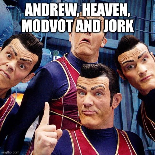 We are number one | ANDREW, HEAVEN, MODVOT AND JORK | image tagged in we are number one | made w/ Imgflip meme maker