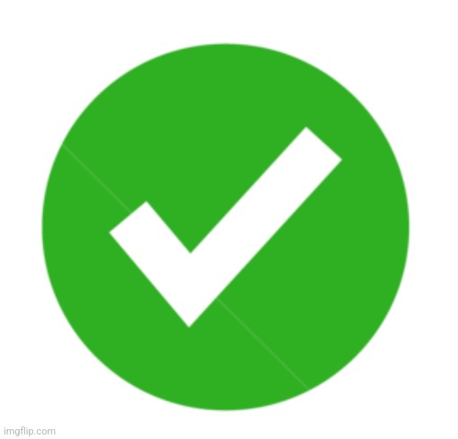 Green Checkmark | image tagged in green checkmark | made w/ Imgflip meme maker