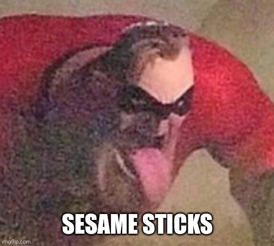 mm | SESAME STICKS | image tagged in mr incredible tongue | made w/ Imgflip meme maker