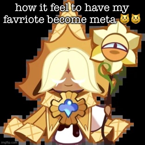 hes level 80 rn yayy | how it feel to have my favriote become meta 😼😼 | image tagged in purevanilla | made w/ Imgflip meme maker