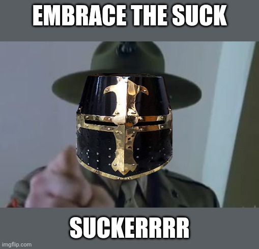 Full metal jacket | EMBRACE THE SUCK; SUCKERRRR | image tagged in full metal jacket | made w/ Imgflip meme maker