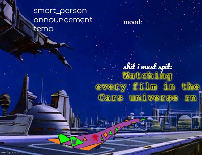 smart_person announcement temp | Watching every film in the Cars universe rn | image tagged in smart_person announcement temp | made w/ Imgflip meme maker