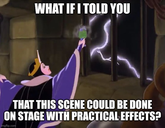 We could recreate this for a stage show | WHAT IF I TOLD YOU; THAT THIS SCENE COULD BE DONE ON STAGE WITH PRACTICAL EFFECTS? | image tagged in snow white,disney,evil queen,lightning,ultrasound,stage | made w/ Imgflip meme maker