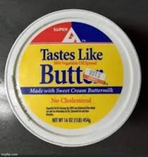 memes by Brad - Would you buy a tub of stuff that taste like "butt"? - funny - | image tagged in funny,fun,food,butter,play on words,humor | made w/ Imgflip meme maker