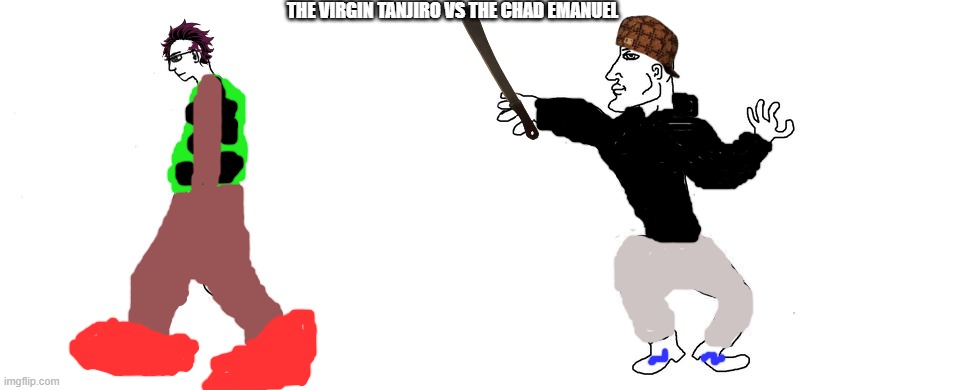 Virgin vs Chad | THE VIRGIN TANJIRO VS THE CHAD EMANUEL | image tagged in virgin vs chad | made w/ Imgflip meme maker