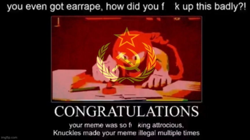 Knuckles Meme Illegal Communist | image tagged in knuckles meme illegal communist | made w/ Imgflip meme maker