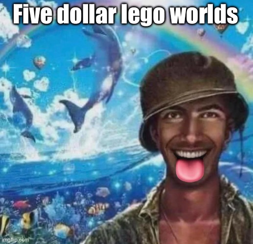 freaky 1000 yard symphony | Five dollar lego worlds | image tagged in freaky 1000 yard symphony | made w/ Imgflip meme maker