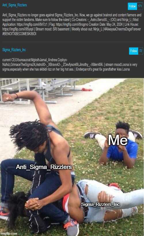 Yes I read that they aren't against Sigma_Rizzlers, I just thought it was funny. | Me; Anti_Sigma_Rizzlers; Sigma_Rizzlers_Inc | image tagged in guy recording a fight,youngpeopleimgflip | made w/ Imgflip meme maker