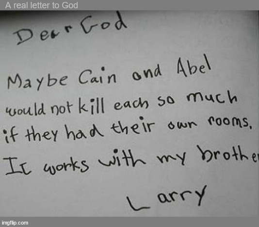 Letters to God #1: Getting along | A real letter to God | image tagged in dear god,honest letter,childhood,wholesome,brothers,room | made w/ Imgflip meme maker