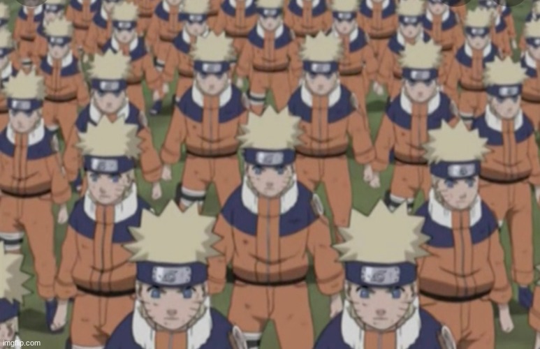 Naruto shadow clone army | image tagged in naruto shadow clone army | made w/ Imgflip meme maker