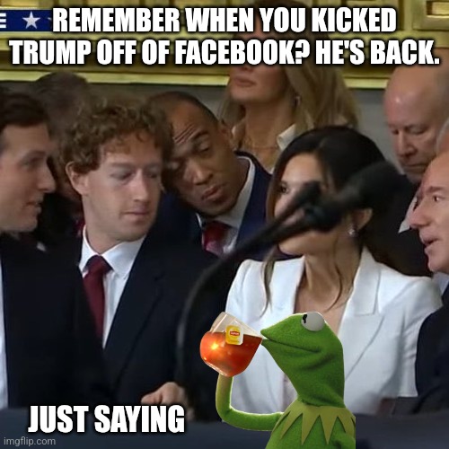 The frog spills it | REMEMBER WHEN YOU KICKED TRUMP OFF OF FACEBOOK? HE'S BACK. JUST SAYING | image tagged in mark zuckerberg looking at bezos wife | made w/ Imgflip meme maker