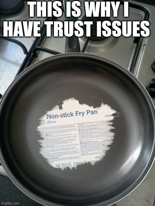 This Is Why I Have Trust Issues | THIS IS WHY I HAVE TRUST ISSUES | image tagged in chris joines | made w/ Imgflip meme maker