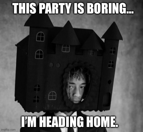 Heading Home | THIS PARTY IS BORING…; I’M HEADING HOME. | image tagged in home,partying,party time | made w/ Imgflip meme maker