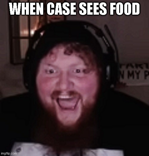 WHEN CASE SEES FOOD | WHEN CASE SEES FOOD | image tagged in caseoh,food,fat,hungry | made w/ Imgflip meme maker