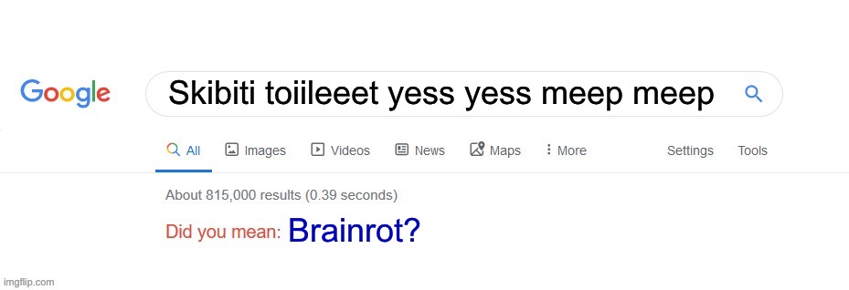 Did you mean? | Skibiti toiileeet yess yess meep meep; Brainrot? | image tagged in did you mean | made w/ Imgflip meme maker