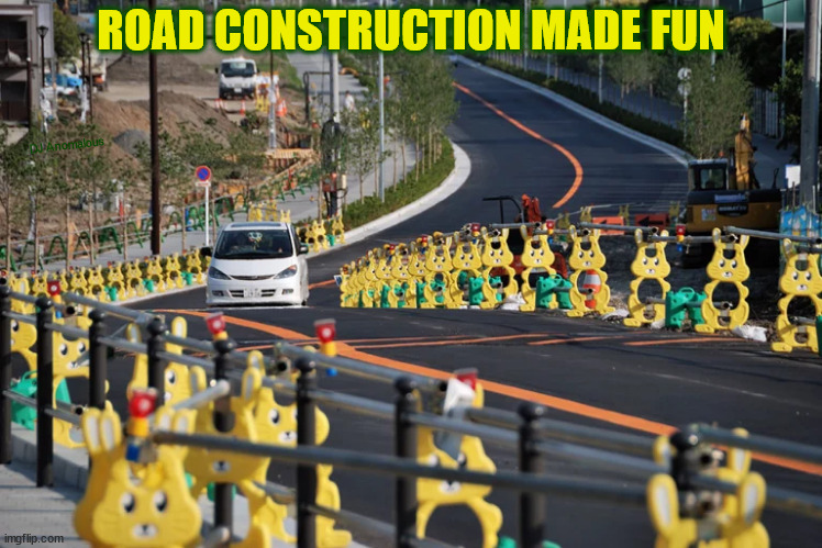 Only in Japan #4 | ROAD CONSTRUCTION MADE FUN; DJ Anomalous | image tagged in road construction,bunnies,driving,fun stuff,unique,japan | made w/ Imgflip meme maker