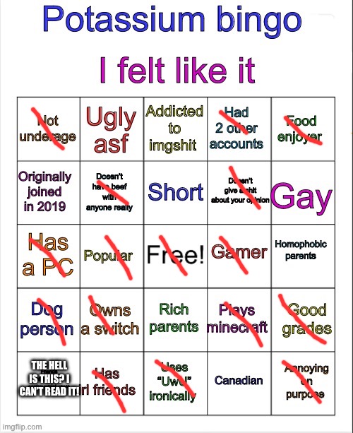 Only one bingo? Oh well. | THE HELL IS THIS? I CAN’T READ IT! | image tagged in potassium bingo v3 | made w/ Imgflip meme maker