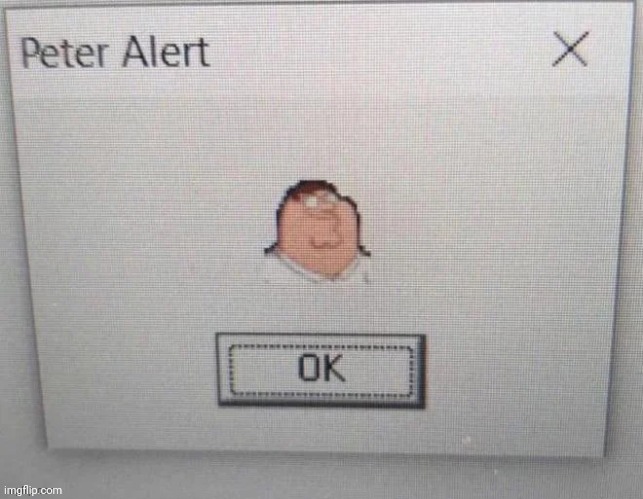 Peter Alert | image tagged in peter alert | made w/ Imgflip meme maker