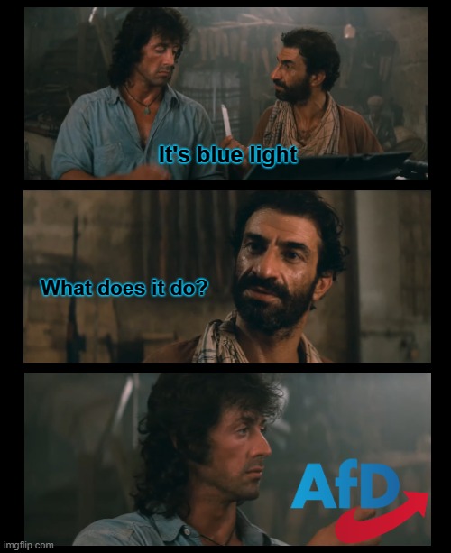Rambo - AfD - Blue Light | It's blue light; What does it do? | image tagged in memes,rambo,blues clues,lightning | made w/ Imgflip meme maker