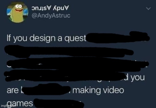 if you design a quest | image tagged in if you design a quest | made w/ Imgflip meme maker