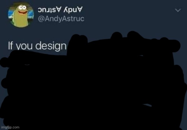 if you design a quest | image tagged in if you design a quest | made w/ Imgflip meme maker