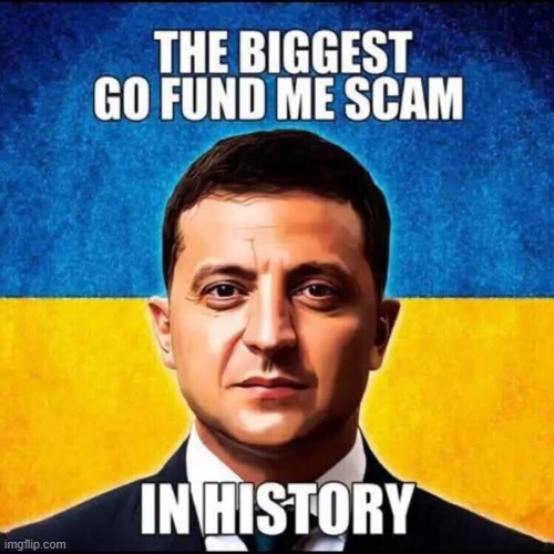 It doesn't take a rocket scientist to see this scam | image tagged in ukraine,volodymyr zelensky,go fund me,scam,not my problem,corruption | made w/ Imgflip meme maker