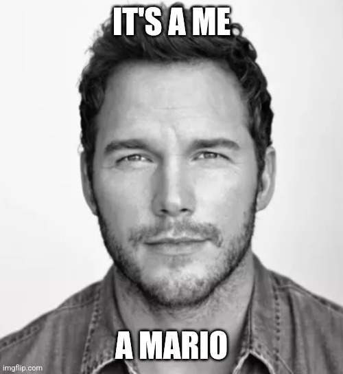 Chris Pratt Mario | IT'S A ME A MARIO | image tagged in chris pratt mario | made w/ Imgflip meme maker