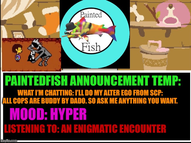 Thank you again for contacting Dado Nut customer servicings! | PAINTEDFISH ANNOUNCEMENT TEMP:; WHAT I’M CHATTING: I’LL DO MY ALTER EGO FROM SCP: ALL COPS ARE BUDDY BY DADO. SO ASK ME ANYTHING YOU WANT. MOOD: HYPER; LISTENING TO: AN ENIGMATIC ENCOUNTER | made w/ Imgflip meme maker