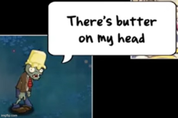 butter zombie | image tagged in butter zombie | made w/ Imgflip meme maker