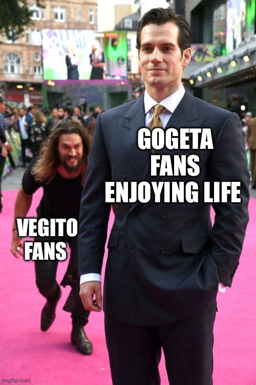 Jason Momoa Henry Cavill Meme | GOGETA FANS ENJOYING LIFE; VEGITO FANS | image tagged in jason momoa henry cavill meme | made w/ Imgflip meme maker