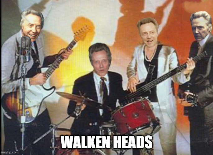 Walk Heads | WALKEN HEADS | image tagged in music | made w/ Imgflip meme maker