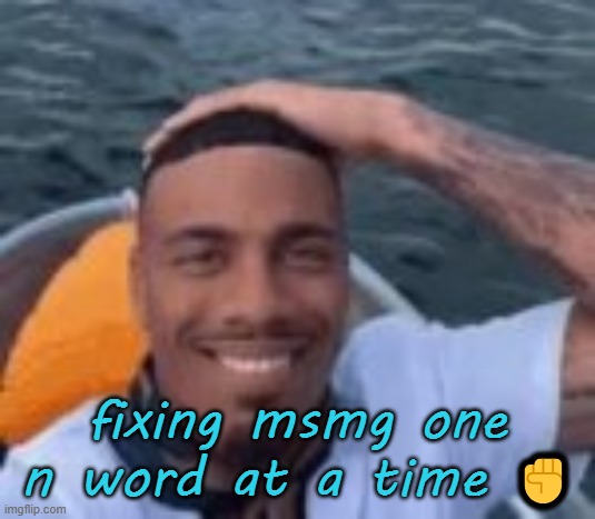 kumalala | fixing msmg one n word at a time ✊ | image tagged in kumalala | made w/ Imgflip meme maker