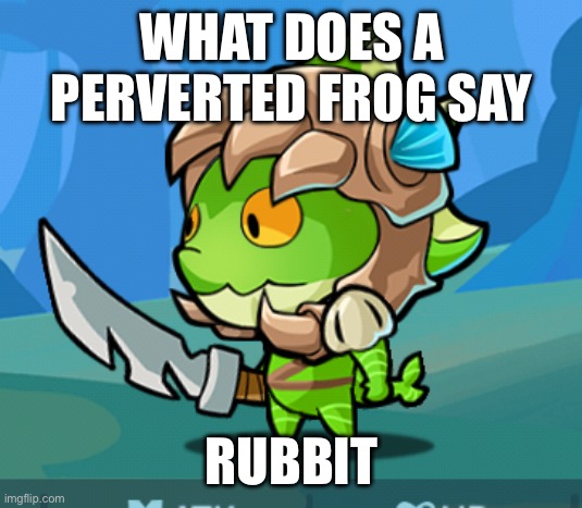 Perverted frog | WHAT DOES A PERVERTED FROG SAY; RUBBIT | image tagged in frog | made w/ Imgflip meme maker