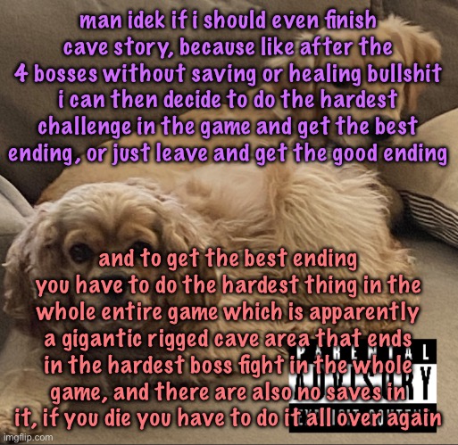 Gnocchi and Henry’s first studio album | man idek if i should even finish cave story, because like after the 4 bosses without saving or healing bullshit i can then decide to do the hardest challenge in the game and get the best ending, or just leave and get the good ending; and to get the best ending you have to do the hardest thing in the whole entire game which is apparently a gigantic rigged cave area that ends in the hardest boss fight in the whole game, and there are also no saves in it, if you die you have to do it all over again | image tagged in gnocchi and henry s first studio album | made w/ Imgflip meme maker