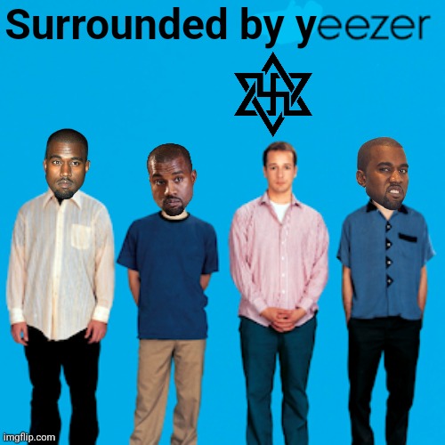 weezer | Surrounded by y | image tagged in weezer | made w/ Imgflip meme maker