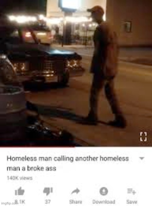 homeless man calling other homeless man a broke ass | image tagged in homeless man calling other homeless man a broke ass | made w/ Imgflip meme maker