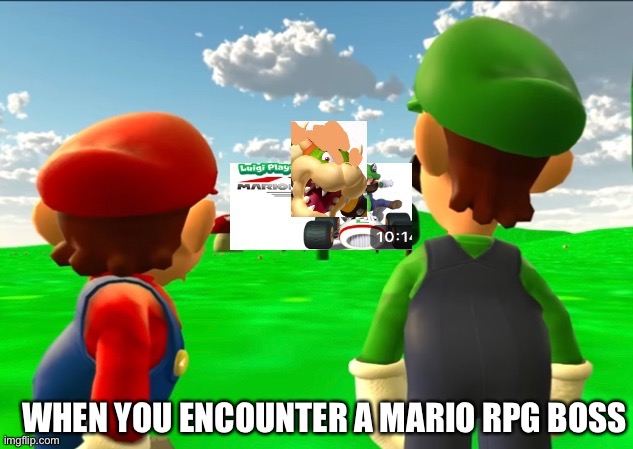 Super Mario rpg | WHEN YOU ENCOUNTER A MARIO RPG BOSS | image tagged in rpg,mario | made w/ Imgflip meme maker