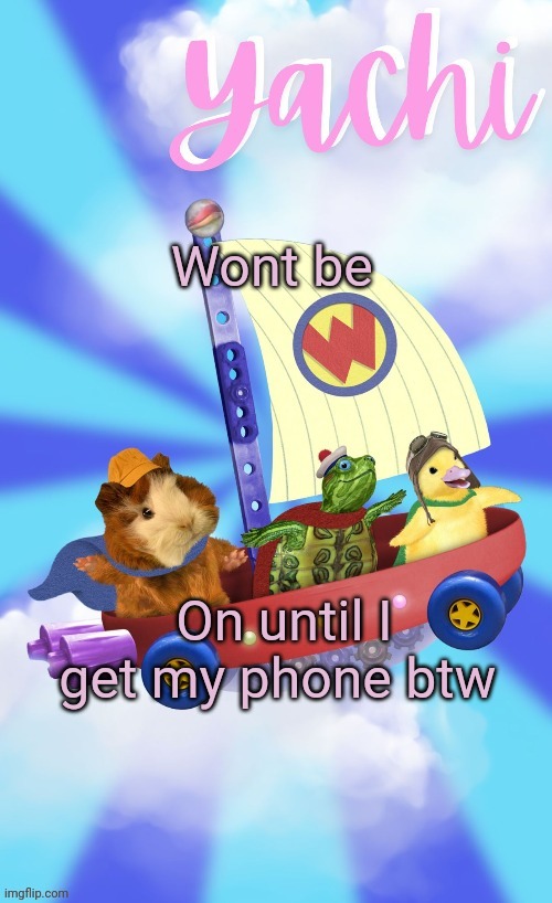 Idk how long that will be so. Goodbye for now | Wont be; On until I get my phone btw | image tagged in yachis wonder pet temp thank you disco | made w/ Imgflip meme maker
