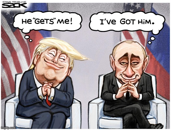 We all know who's got who... | image tagged in trump,putin,steve sack | made w/ Imgflip meme maker