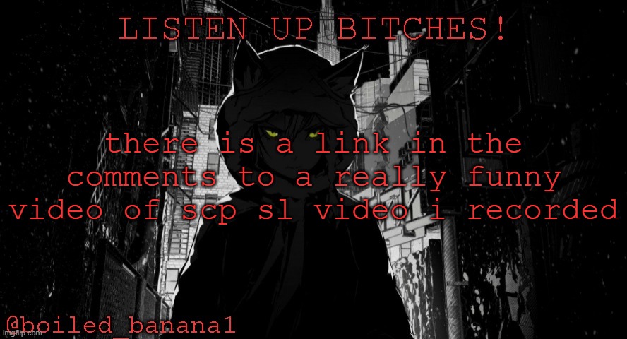scp secret laboratory | there is a link in the comments to a really funny video of scp sl video i recorded | image tagged in boiled_banana1 temp | made w/ Imgflip meme maker