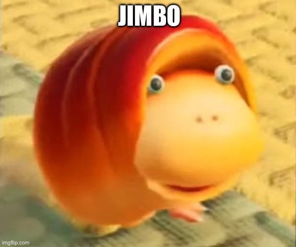 Jimbo | JIMBO | image tagged in pikmin | made w/ Imgflip meme maker