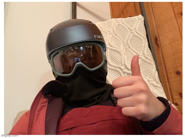 Went skiing today. (Who wants a REAL face reveal?) | image tagged in skiing,face reveal | made w/ Imgflip meme maker