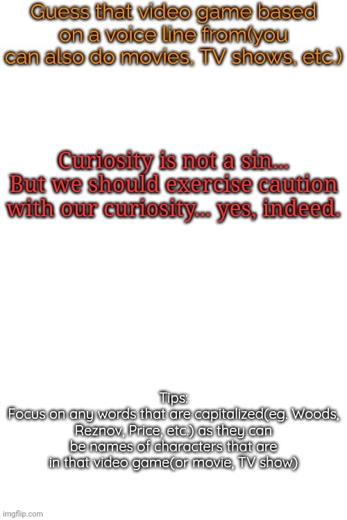 I'll give you a hint, one of the Harry Potter movies | Curiosity is not a sin... But we should exercise caution with our curiosity... yes, indeed. | image tagged in guess that video game based on a voice line from it,msmg,memes | made w/ Imgflip meme maker