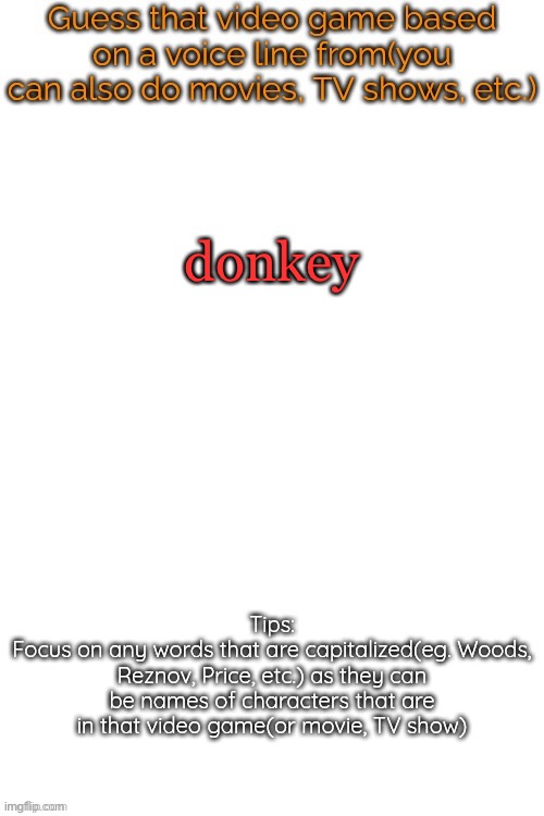 Guess that video game based on a voice line from it | donkey | image tagged in guess that video game based on a voice line from it | made w/ Imgflip meme maker