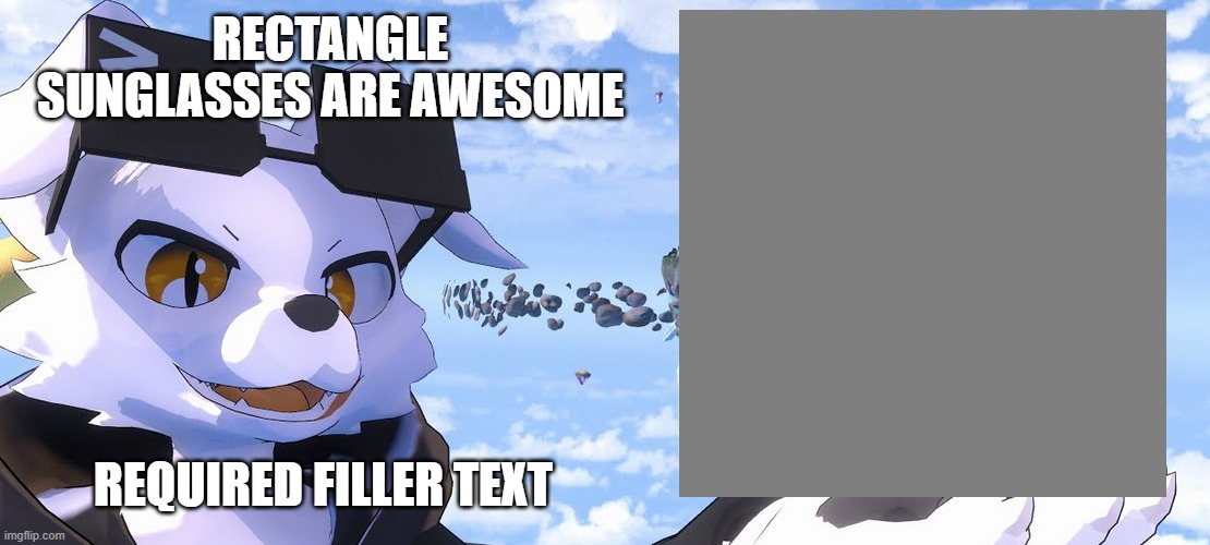 Tahvo Explores | RECTANGLE SUNGLASSES ARE AWESOME; REQUIRED FILLER TEXT | image tagged in tahvo explores | made w/ Imgflip meme maker