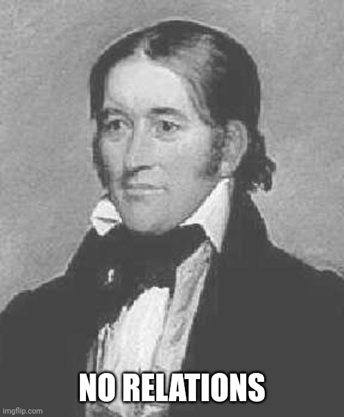 Davy Crockett | NO RELATIONS | image tagged in davy crockett | made w/ Imgflip meme maker